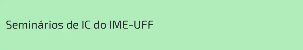 Seminários de IC do IME-UFF